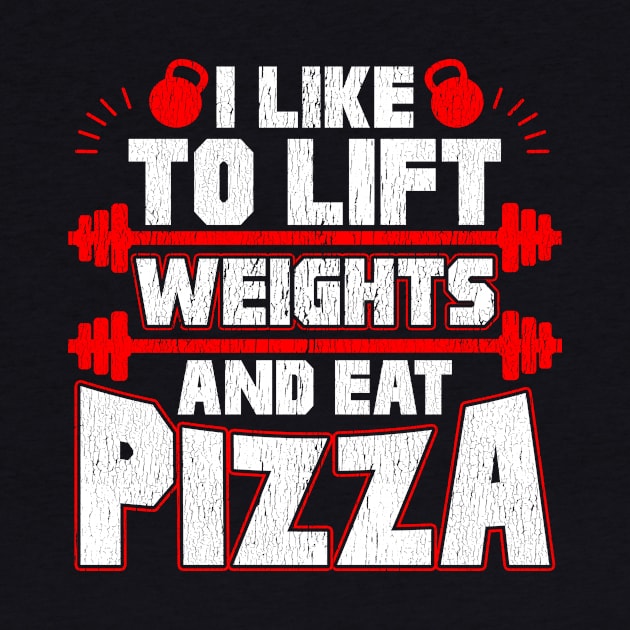 I Like To Lift Weights And Eat Pizza Funny Lifter by theperfectpresents